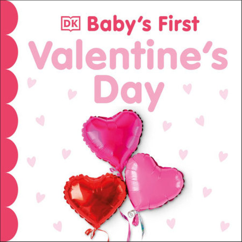 Baby's First Valentine's Day by DK: 9780593964880 | PenguinRandomHouse.com: Books