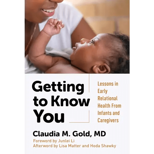 Getting to Know You: Lessons in Early Relational Health From Infants and Caregivers