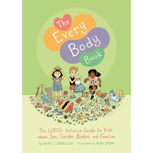 The Every Body Book: The LGBTQ+ Inclusive Guide for Kids about Sex, Gender, Bodies, and Families