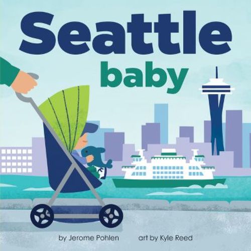 Seattle Baby - (Local Baby Books) by Jerome Pohlen (Board Book)