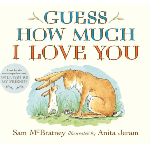Guess How Much I Love You: (An Ideal Baby Shower Gift and Bedtime Story for Babies and Toddlers)