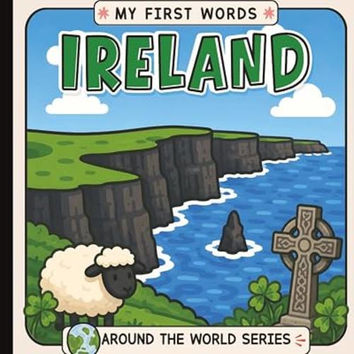 My First Words: In Ireland, I See... Picture Book for Baby, Toddler, and Preschool: Explore Culture, Language, and Everyday Objects Through Simple Sentences and Minimalist Art | Ages 0–3 | 6 x 6 inches | Paperback