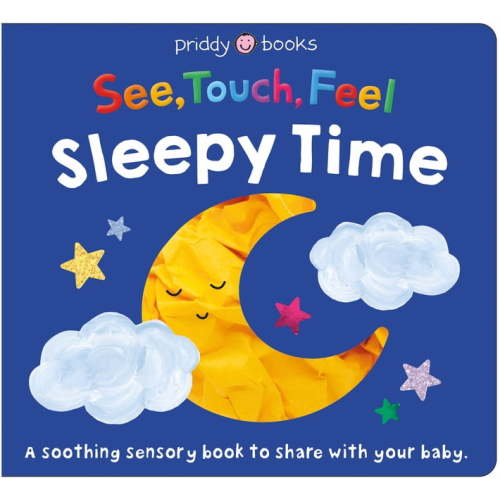 See, Touch, Feel See, Touch, Feel: Sleepy Time: A Soothing Sensory Bedtime Book to Share with Your Baby (Board Book)