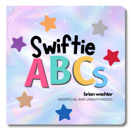 NEW*** Swiftie ABCs 6x6 Board Book, Unofficial and Unauthorized