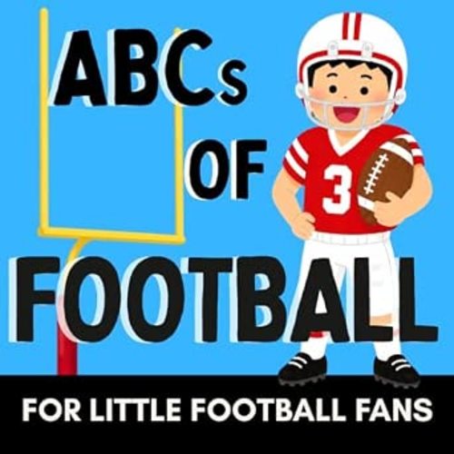ABCs of Football: A Fun Alphabet Book for Little Football Fans and Future Players (Alphabet Explorers)