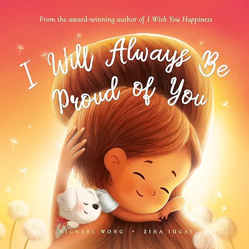 I Will Always Be Proud of You Hardcover – Picture Book, June 25, 2022
