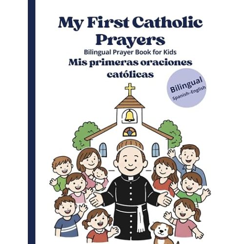 My First Catholic Prayers: Bilingual Prayer Book for Kids Mis primeras oraciones católicas