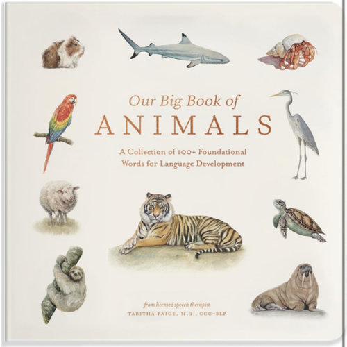 Our Big Book of Animals: First 100 Animal Words for Language Development, including Farm, Jungle, Pets, Bugs, and More (Tabitha Paige Children's Book Series)