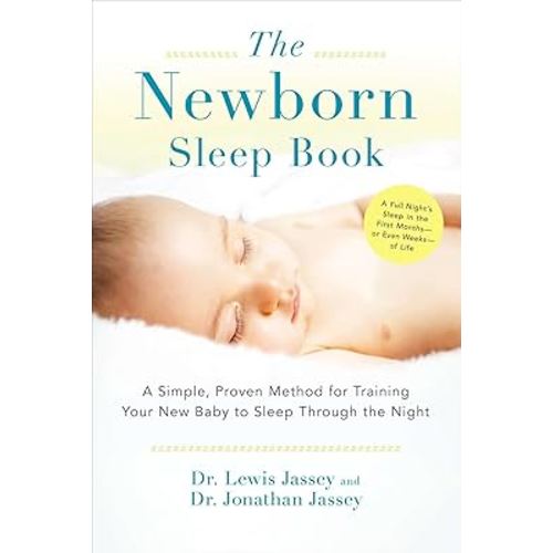 The Newborn Sleep Book: A Simple, Proven Method for Training Your New Baby to Sleep Through the Night