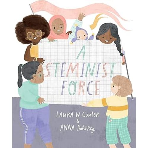 A Steminist Force: A STEM Picture Book for Girls