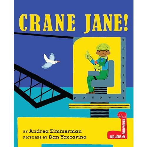 Crane Jane! (Big Jobs Bold Women)