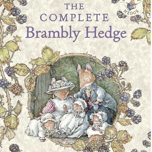 The Complete Brambly Hedge: The gorgeously illustrated children’s classics delighting kids and parents!