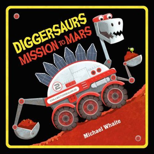 Diggersaurs Mission to Mars - by Michael Whaite (Board Book)