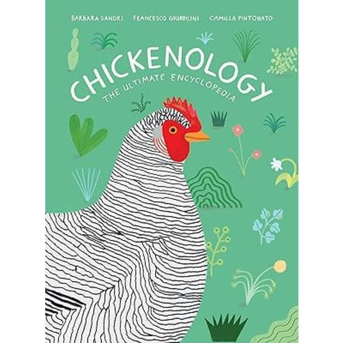 Chickenology: The Ultimate Encyclopedia (The Farm Animal Series)