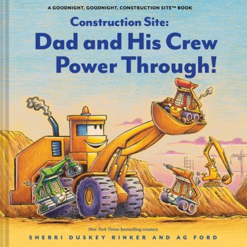 Construction Site: Dad and His Crew Power Through! - by Sherry Duskey Rinker