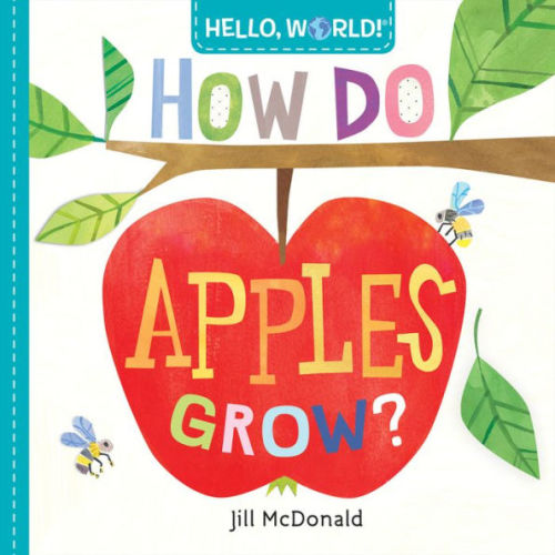 Hello, World! How Do Apples Grow? by Jill McDonald, Board Book | Barnes & Noble®