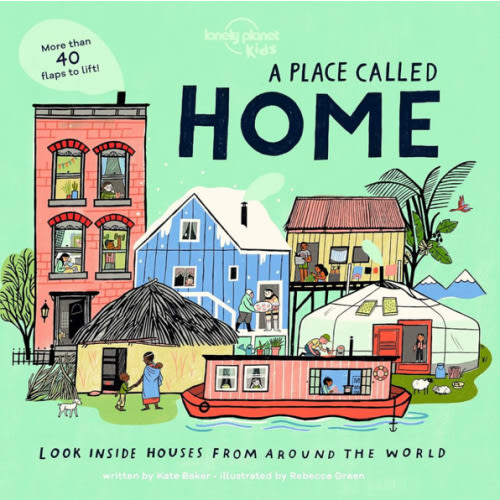 A Place Called Home: Look Inside Houses Around the World - Board Book (Lonely Planet Kids)