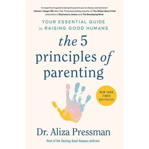The 5 Principles of Parenting: Your Essential Guide to Raising Good Humans, (Paperback)