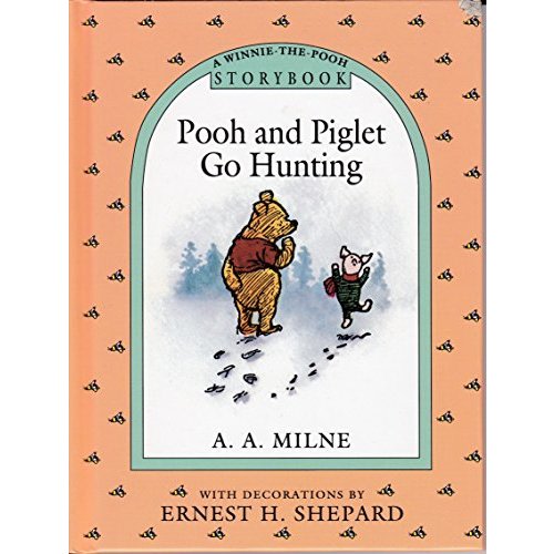 Pooh and Piglet Go Hunting: A Winnie-the-Pooh Storybook