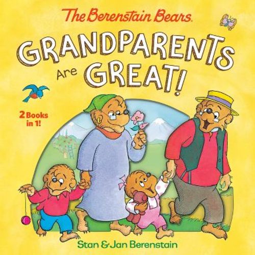 Grandparents Are Great! (the Berenstain Bears) - by Stan Berenstain & Jan Berenstain (Hardcover)