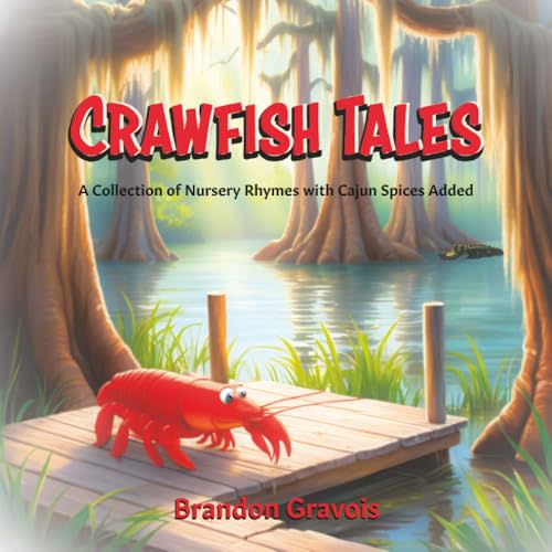 Crawfish Tales: A Collection of Nursery Rhymes with Cajun Spices Added