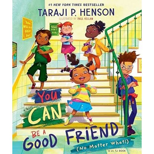You Can Be a Good Friend (No Matter What!): A Lil TJ Book (56th NAACP Image Award Winner for Children’s Literature)