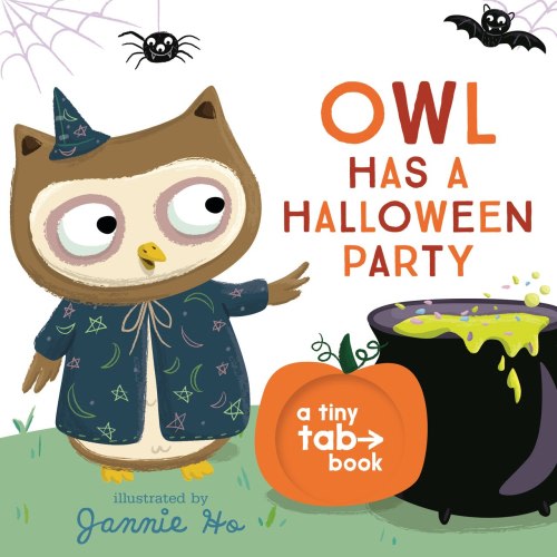 Owl Has a Halloween Party: A Tiny Tab Book (An Interactive Pull-Tab Board Book for Babies, Toddlers, and Preschoolers) (Board Book) | Indigo