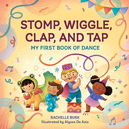 Stomp, Wiggle, Clap, and Tap: My First Book of Dance