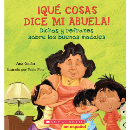 ¡Qué cosas dice mi abuela! by Ana Galán | The Scholastic Parent Store