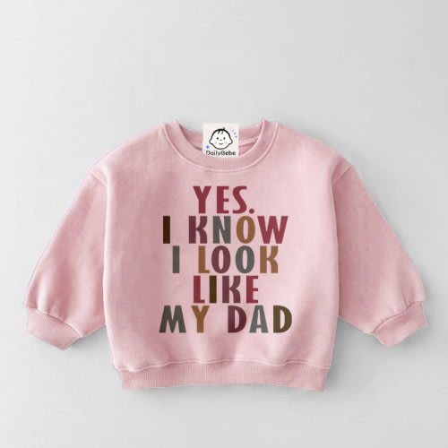 YES I KNOW I LOOK LIKE MY DADDY Baby & Kids Slogan Sweatshirt
