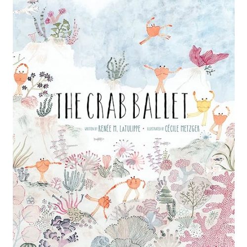 The Crab Ballet: A Picture Book