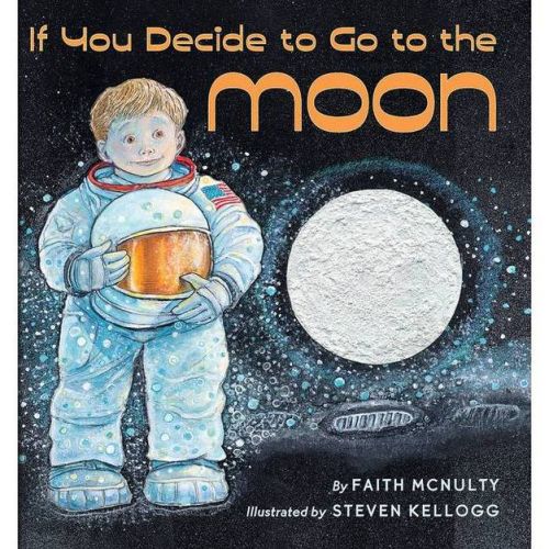 If You Decide to Go to the Moon - by Faith McNulty (Hardcover)