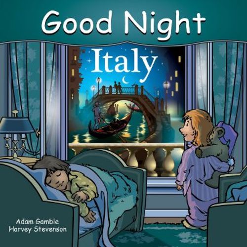 Good Night Italy - (Good Night Our World) by Adam Gamble & Mark Jasper (Board Book)