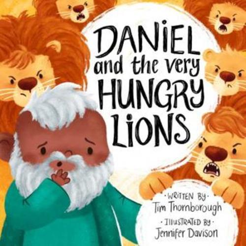 Daniel and the Very Hungry Lions book by Tim Thornborough