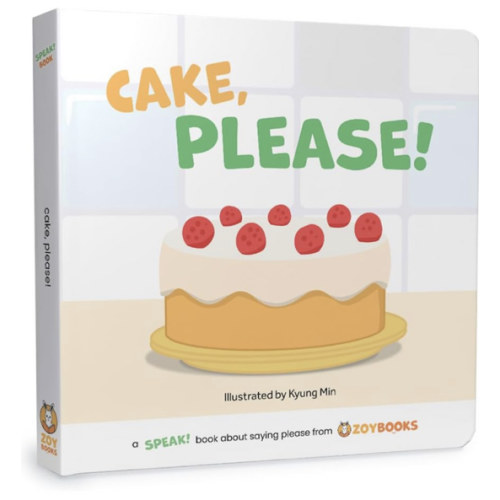 Cake, Please! A SPEAK! Book about Saying Please from ZOYBOOKS