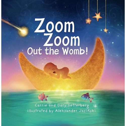 Zoom Zoom Out the Womb!: A keepsake gift book for expectant moms, baby showers, siblings-to-be, and new baby|32 page full color children's hardcover| ... for parents, grandparents and children