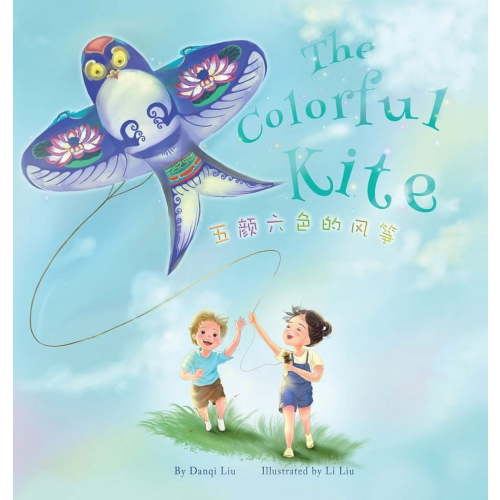 The Colorful Kite - A Bilingual Storybook about Embracing Change(Written in Chinese, English and Pinyin) (Hardcover)