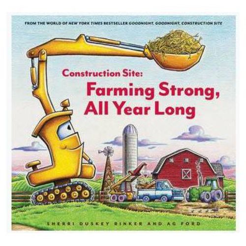 Construction Site: Farming Strong, All Year Long - by Sherri Duskey Rinker (Hardcover)