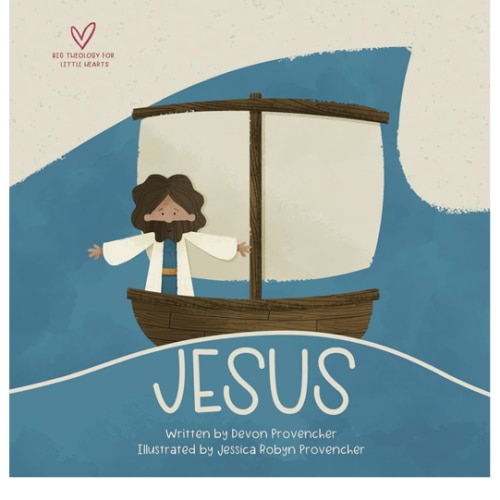 Jesus: "A Theological Primer Series" (Big Theology for Little Hearts)