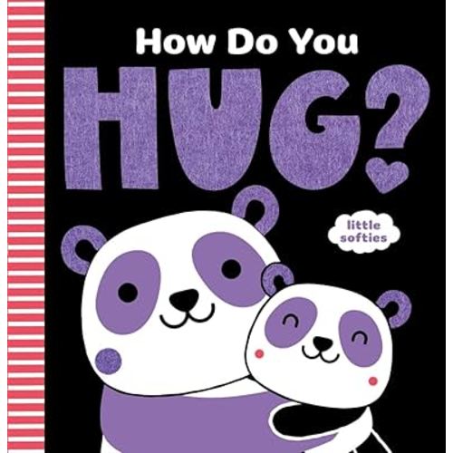 How Do You Hug?: A Little Softies Board Book