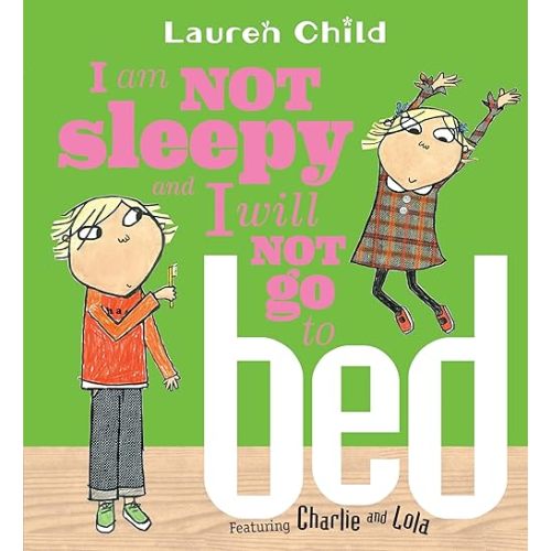 I Am Not Sleepy and I Will Not Go to Bed (Charlie and Lola)