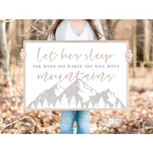 Let Her Sleep for When She Wakes She Will Move Mountains Sign