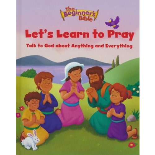 The Beginner's Bible Let's Learn to Pray: Talk to God about Anything and Everything: 9780310141914 - Christianbook.com