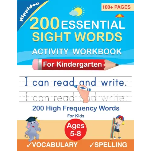 200 Essential Sight Words for Kids Learning to Write and Read: Activity Workbook to Learn, Trace & Practice 200 High Frequency Sight Words