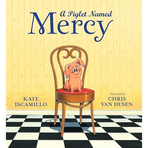 A Piglet Named Mercy (Mercy Watson) Hardcover – Picture Book, April 2, 2019
