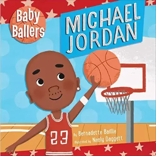 Michael Jordan (Baby Ballers) by Bernadette Baillie - Book Outlet