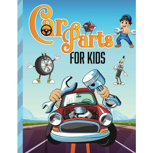 Car Parts For Kids: From Engines to Seats: Unlocking the Secrets of Car Parts to Make Your Child a Mini Mechanic and Future Car Expert" (Car science for kids)
