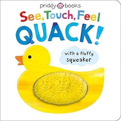 See, Touch, Feel: Quack!: A squeaky touch-and-feel book
