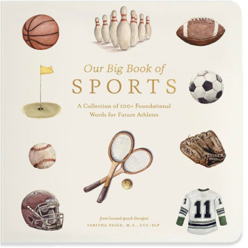 Our Big Book of Sports: A Collection of 100+ Foundational Words for Future Athletes (Tabitha Paige Children's Book Series)