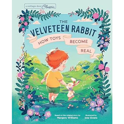 The Velveteen Rabbit: A Timeless Classic Children’s Book (A Cottage Door Classic)
